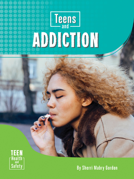 Title details for Teens and Addiction by Sherri Mabry Gordon - Available
